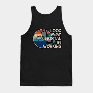 Look Away Mortal I'm Working T Shirt For Women Men Tank Top